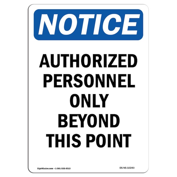 Safety Sign, OSHA Notice, 18" Height, Authorized Personnel Only Beyond Sign, Portrait